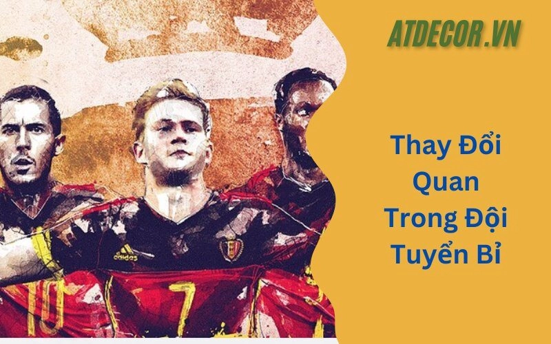 Thay Đổi Quan Trọng Đội Tuyển Bỉ