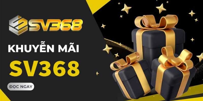 Tìm kiếm khuyến mãi SV368 mới nhất khi người chơi tham gia nhà cái